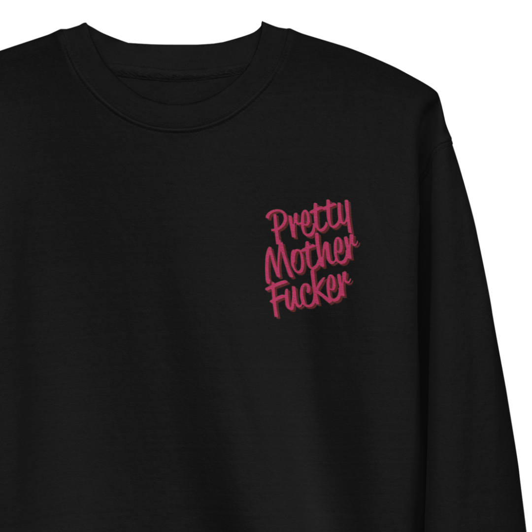 Pretty Mother Fucker Embroidered Unisex Sweatshirt